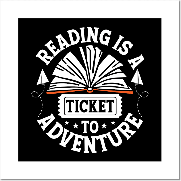 Reading is a Ticket to Adventure Cute Reader Bookworm Gifts 2024 Wall Art by sarcasmandadulting